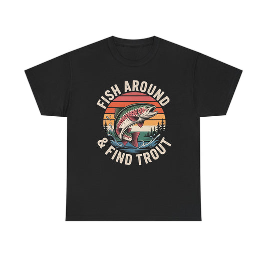 Fish Around And Find Out Graphic T Shirt NEW Adult Unisex Heavy Cotton Tee
