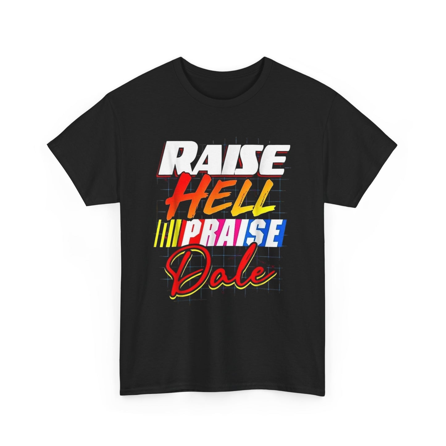 Raise Hell Praise Dale Racing Graphic T Shirt Heavy Cotton Tee NEW ADULT UNISEX