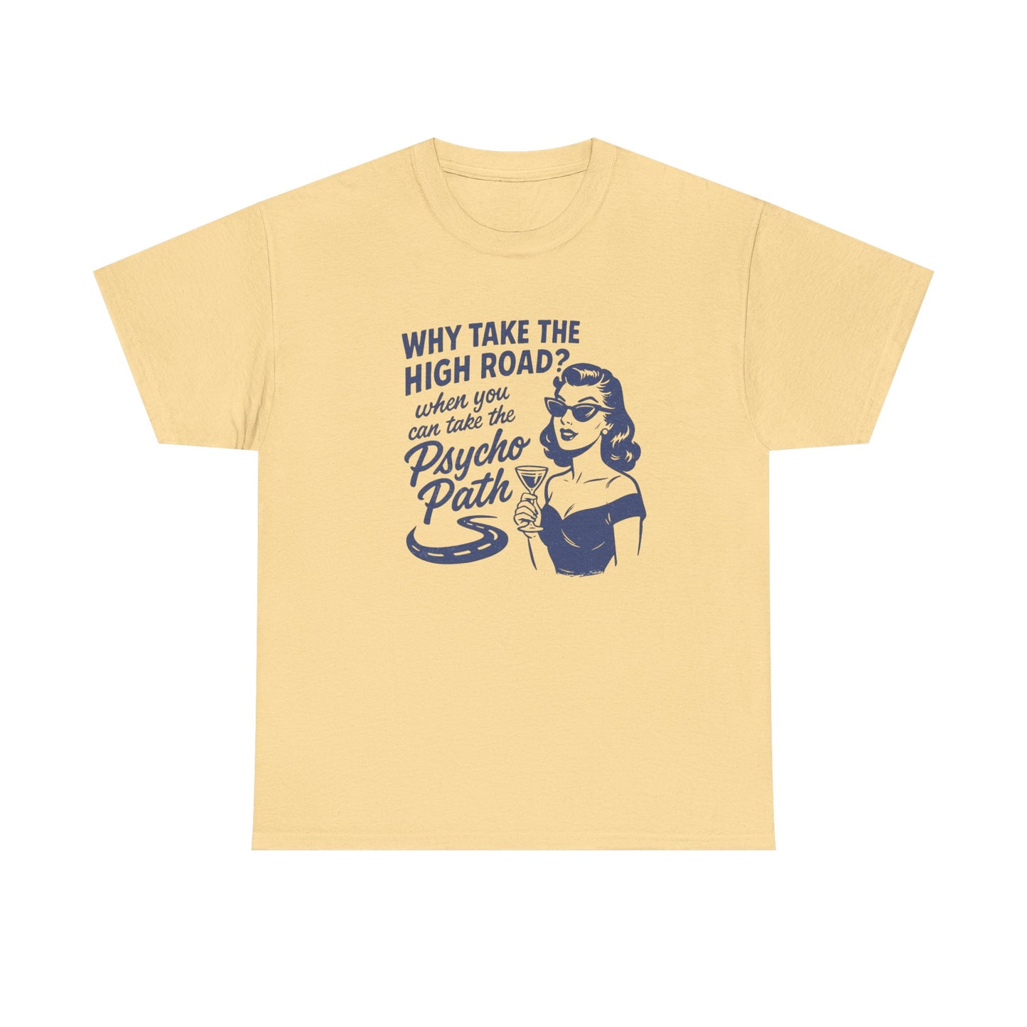 Why Take The High Road Funny Graphic T Shirt Women's Heavy Cotton Tee