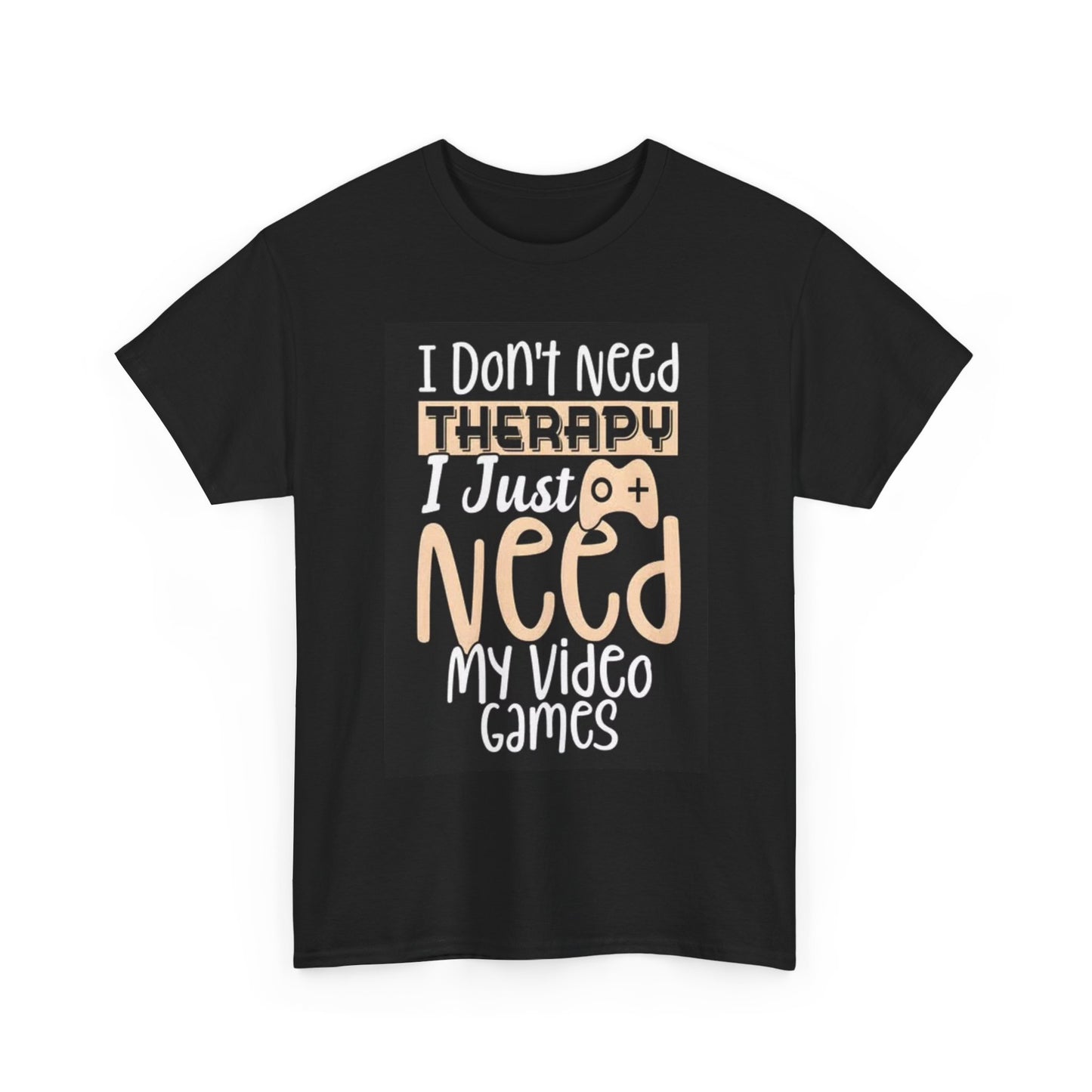 No Therapy Just Video Games Graphic T Shirt Funny Jokes Unisex Heavy Cotton Tee