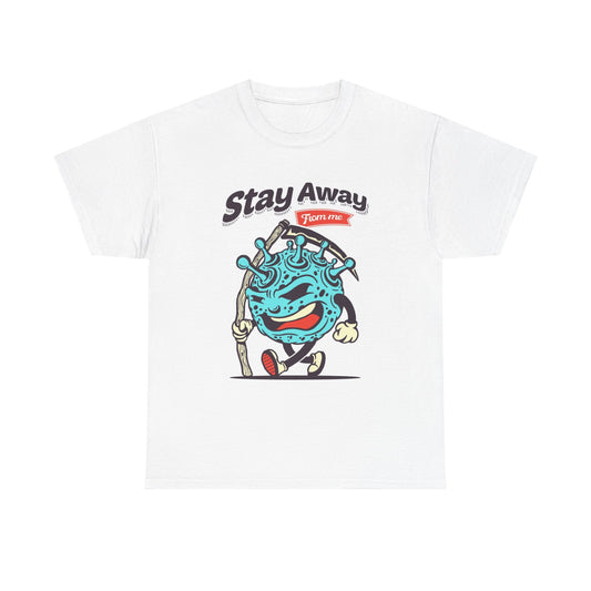 Stay Away From Me T Shirt Graphic Unisex Heavy Cotton Tee