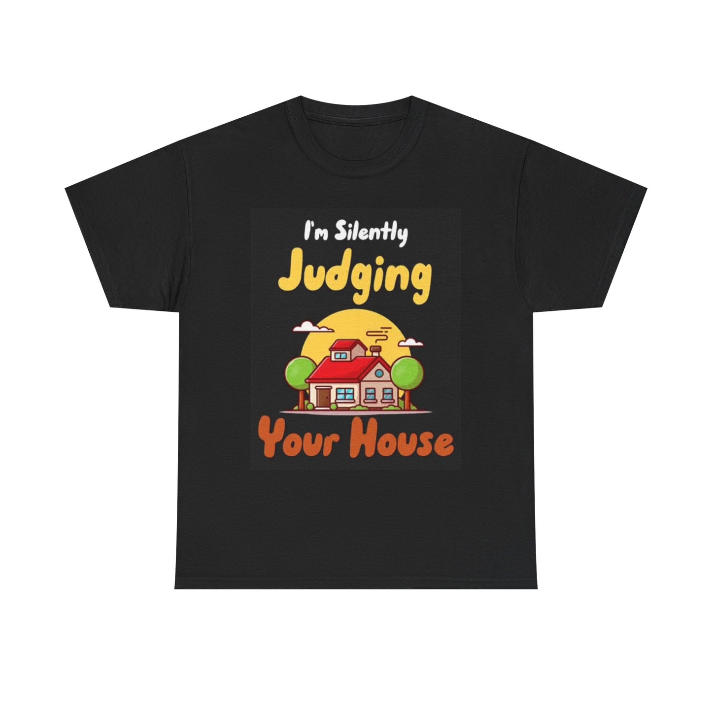 Funny Realtor Graphic T Shirt Judging Your House Unisex Heavy Cotton Tee