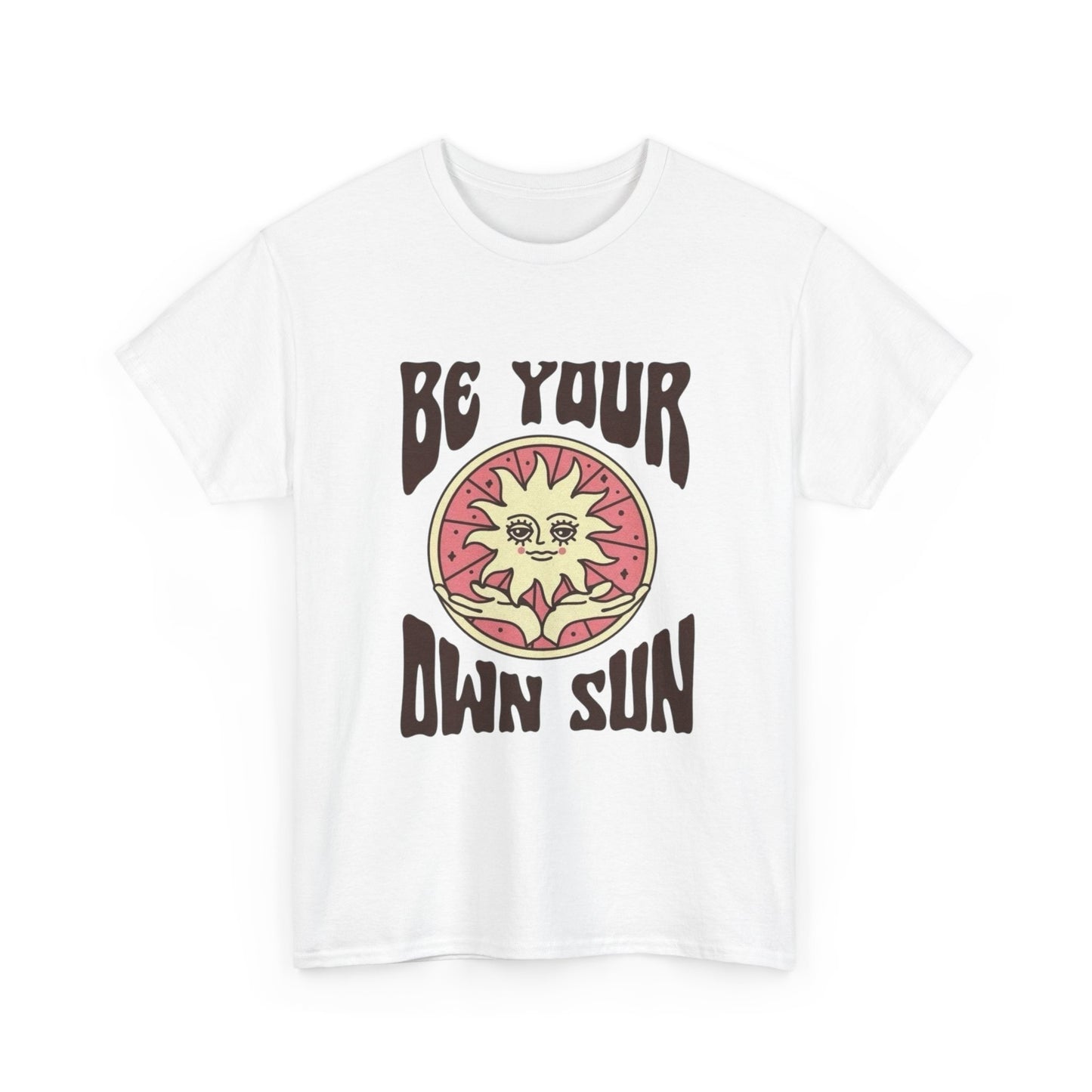 Be Your Own Sun Graphic T Shirt NEW ADULT Unisex Heavy Cotton Tee