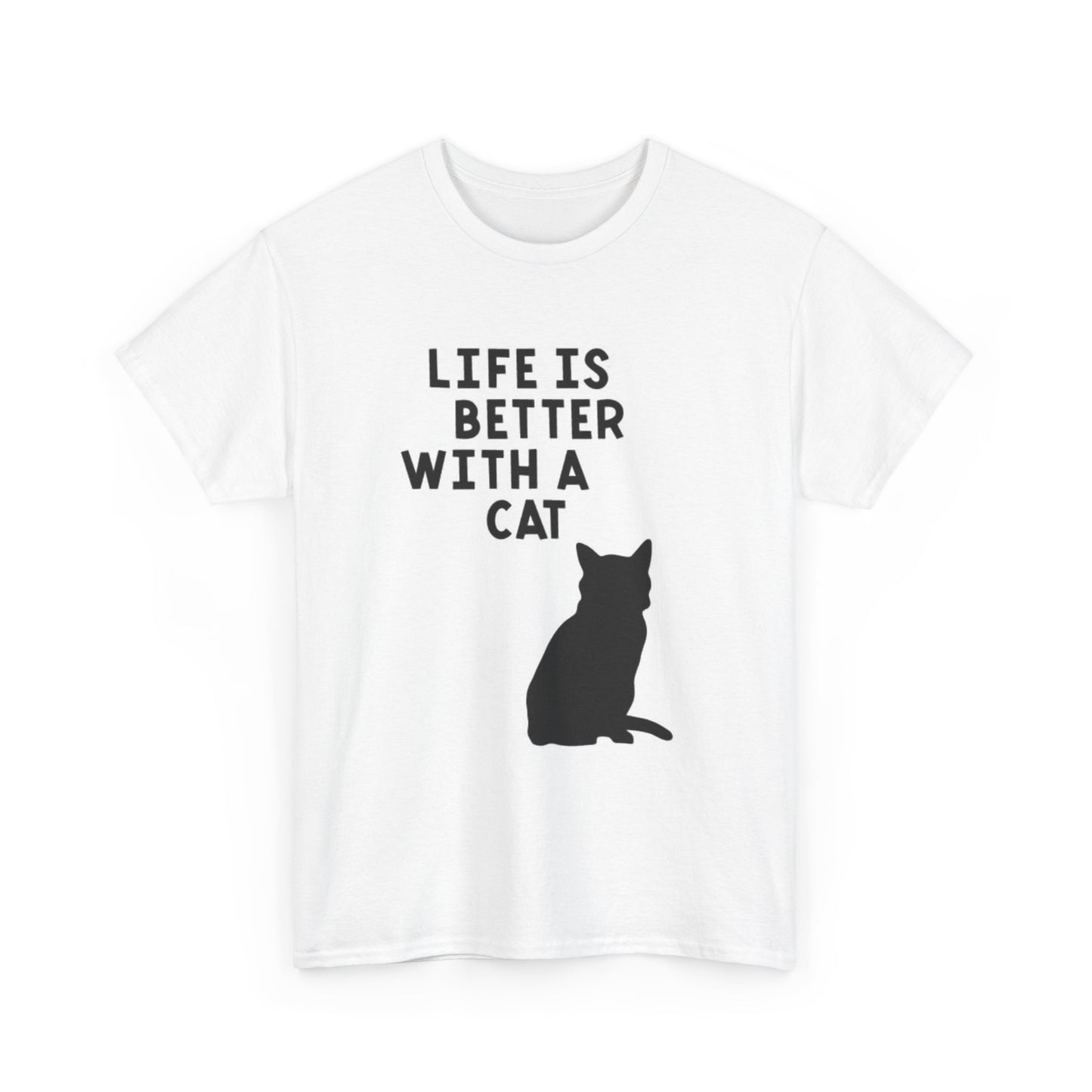 Life Is Better With A Cat Graphic T Shirt Unisex Heavy Cotton Tee