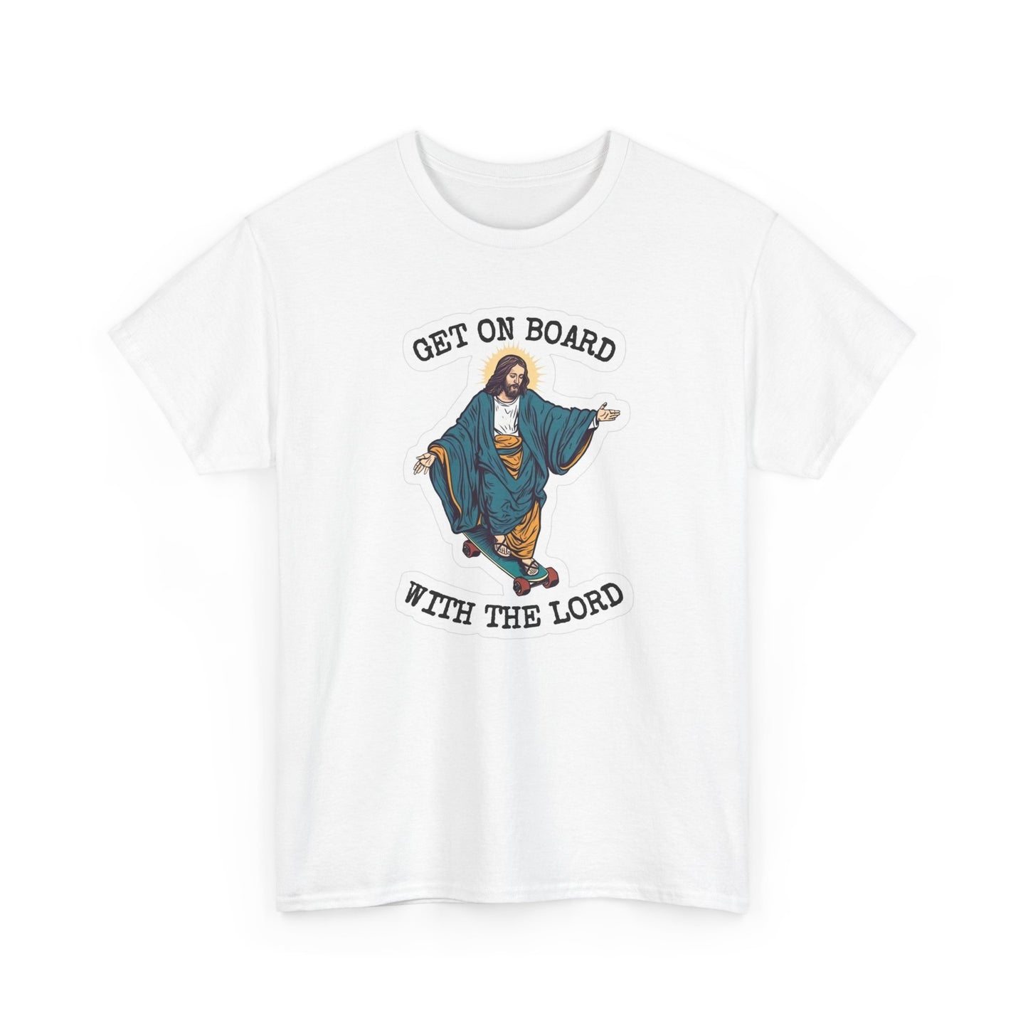 Get On Board With The Lord Funny Graphic T Shirt Unisex Heavy Cotton Tee