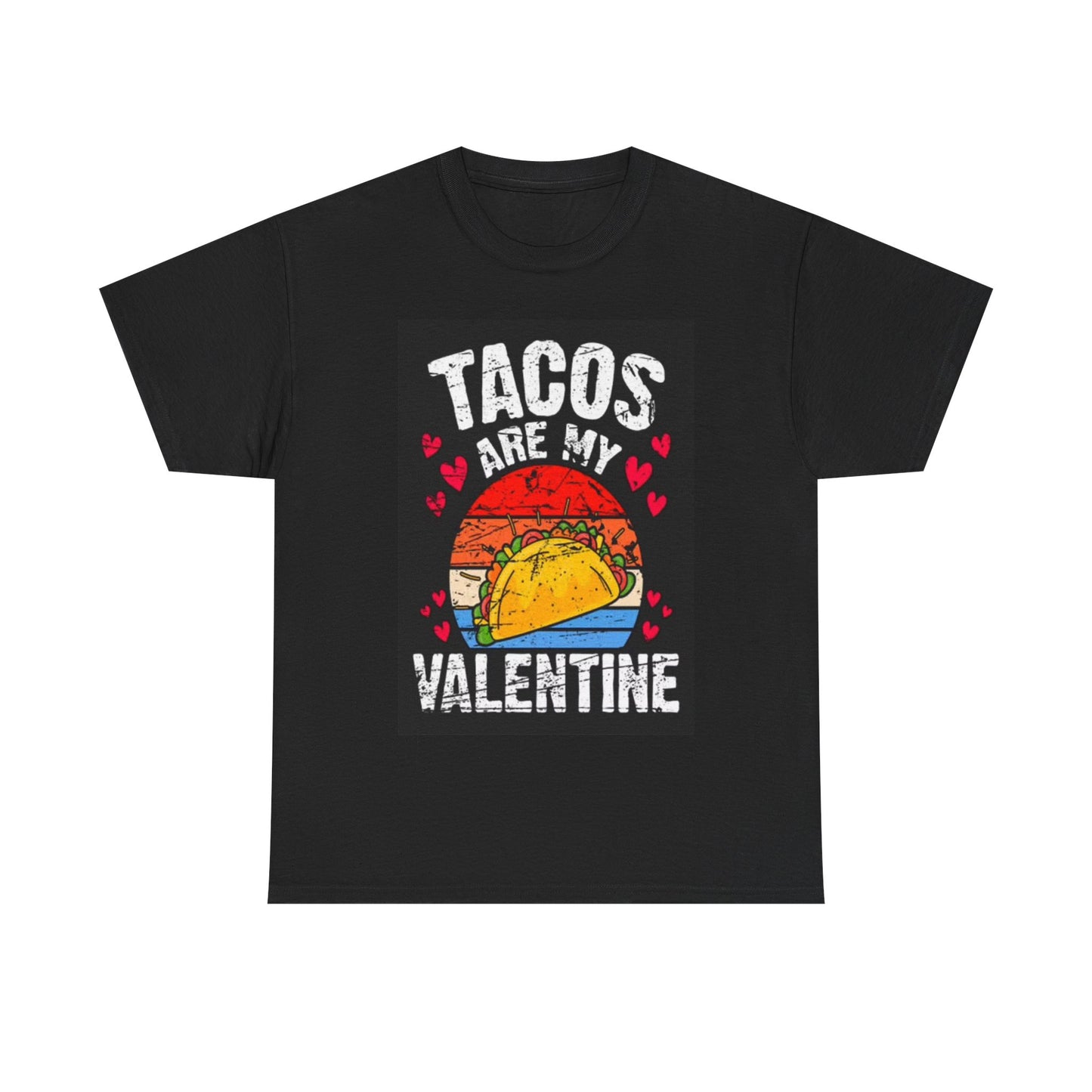 Tacos Are My Valentine Tshirt Cute Mexican Unisex Heavy Cotton Tee