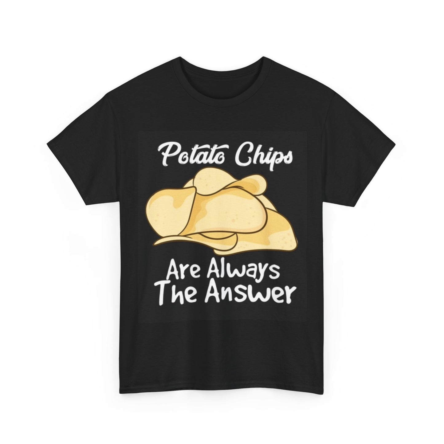Potato Chips Are Always The Answer Shirt Funny Snacks Unisex Heavy Cotton Tee