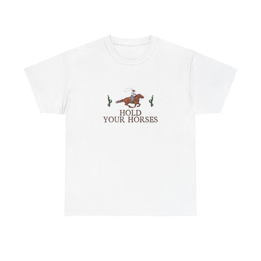 Hold Your Horses Graphic T Shirt NEW Unisex Heavy Cotton Tee