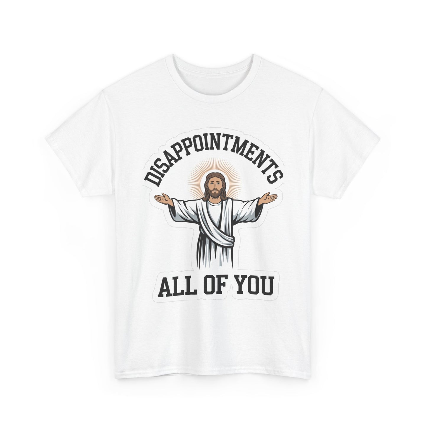 Disappointments All Of You Funny Graphic T Shirt Jesus Unisex Heavy Cotton Tee