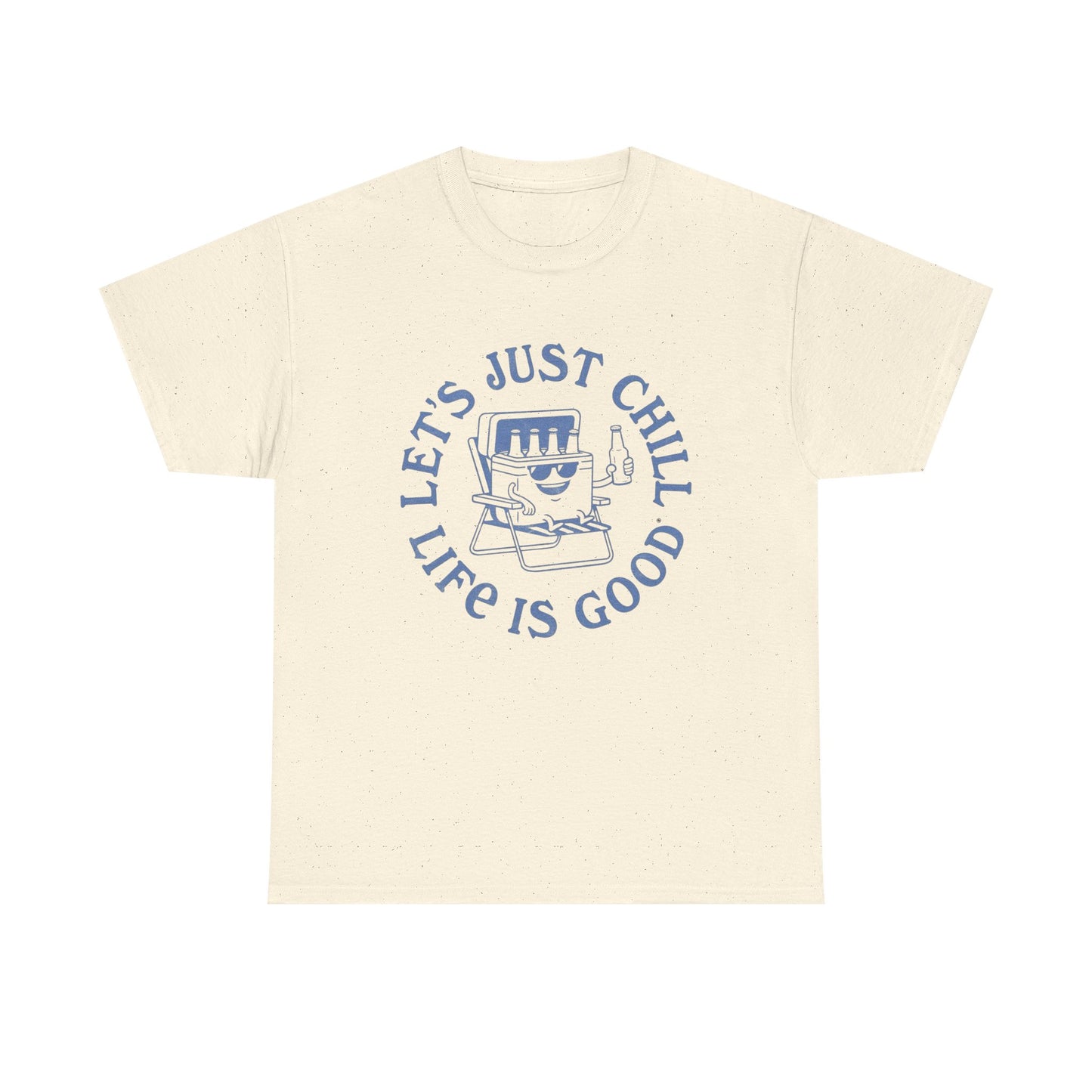 Lets Just Chill Life Is Good Graphic T Shirt ADULT NEW