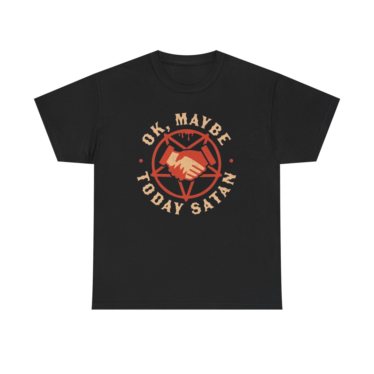 Ok Maybe Today Satan Funny Graphic T Shirt NEW Unisex Heavy Cotton Tee