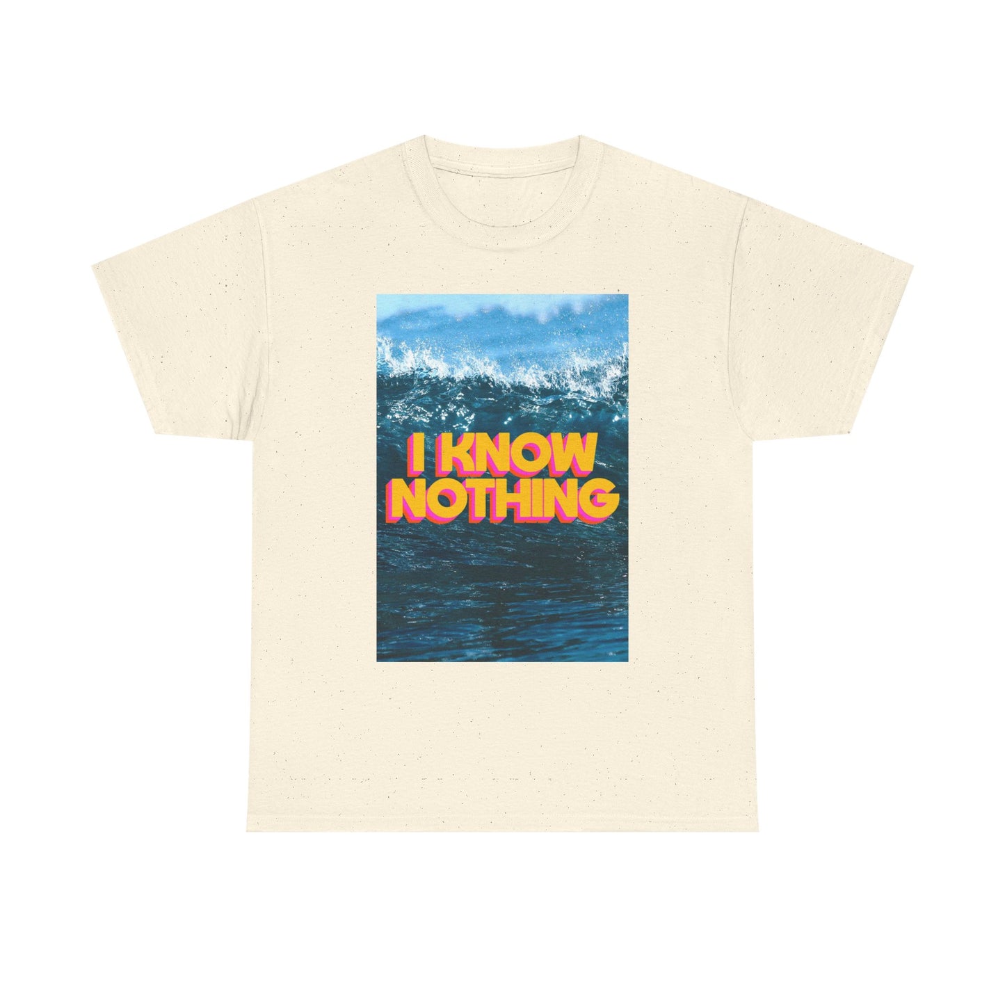 I Know Nothing Beach Surfing Graphic T Shirt Unisex Cotton Tee - New Gift - Tee