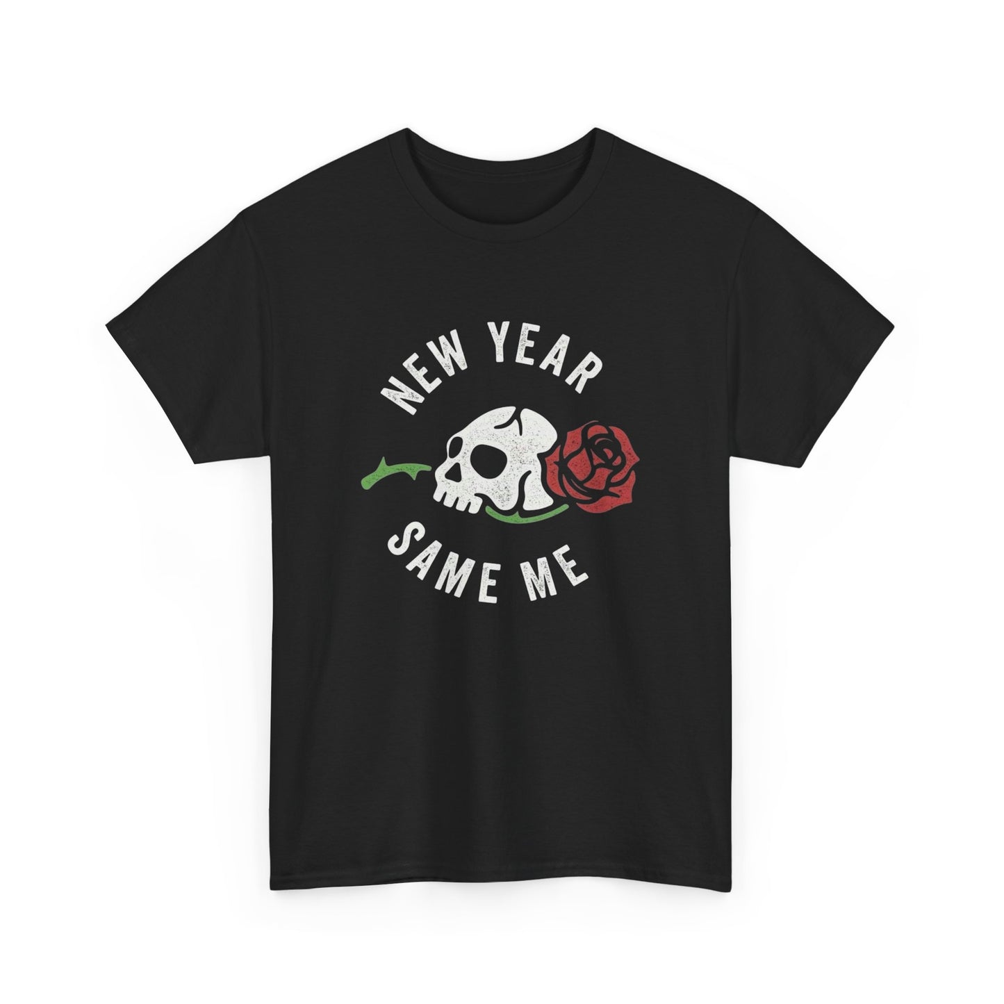 New Year Same Me Graphic T Shirt NEW ADULT Heavy Cotton Tee