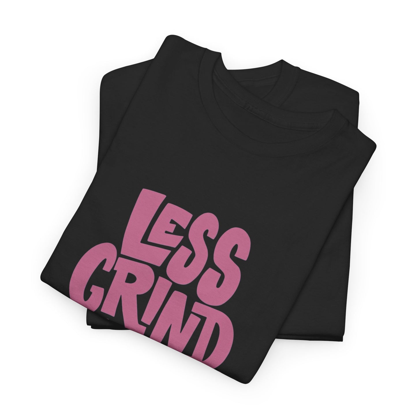 Less Grind More Chill Graphic T Shirt NEW ADULT Unisex Heavy Cotton Tee