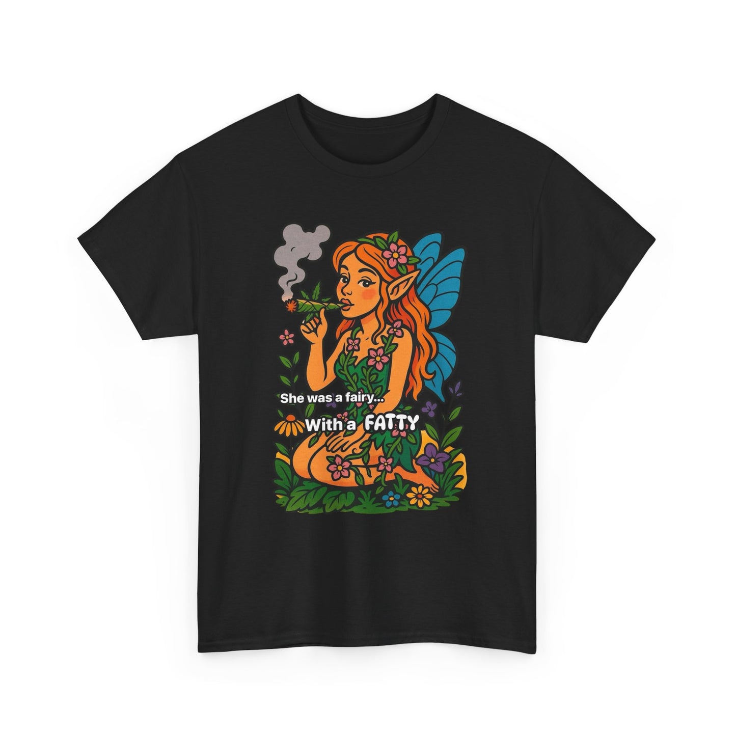 She Was A Fairy With A Fatty Graphic T Shirt Unisex Heavy Cotton Tee GIFT