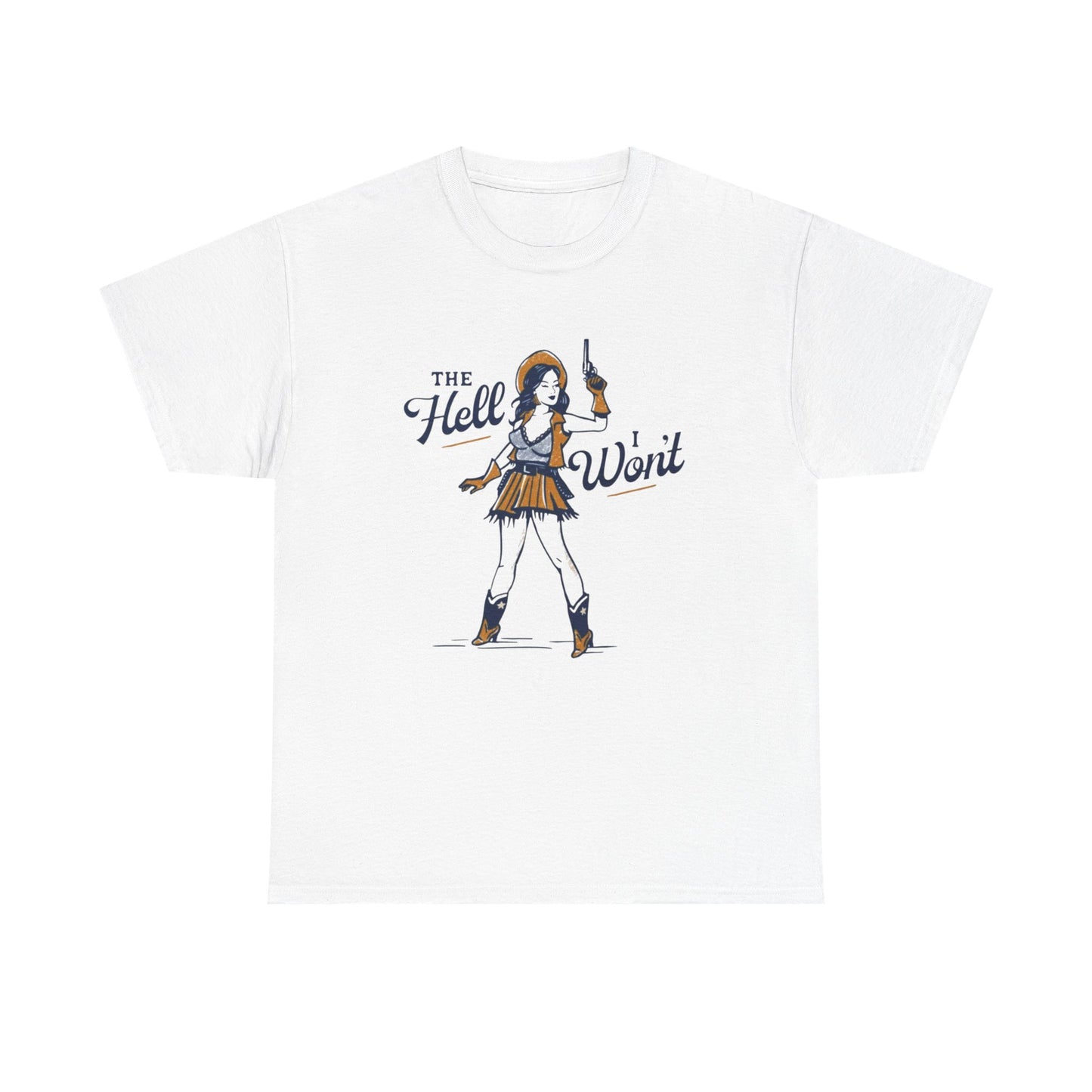 The hell I Won't Cowgirl Graphic T Shirt Women's Cotton Tee BRAND NEW