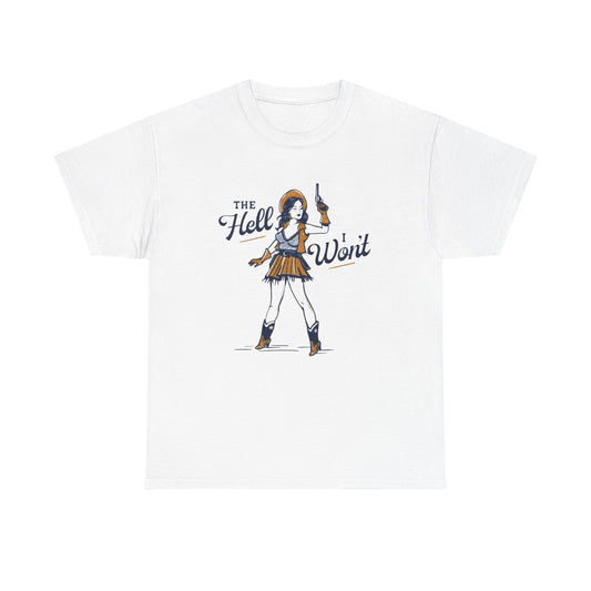 The hell I Won't Cowgirl Graphic T Shirt Women's Cotton Tee BRAND NEW