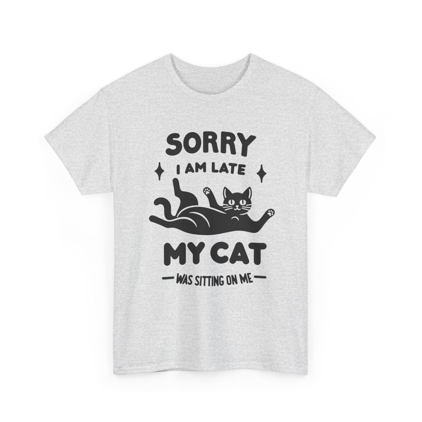 My Cat Was Sitting On Me Funny Graphic T-Shirt Unisex Heavy Cotton Tee Gift