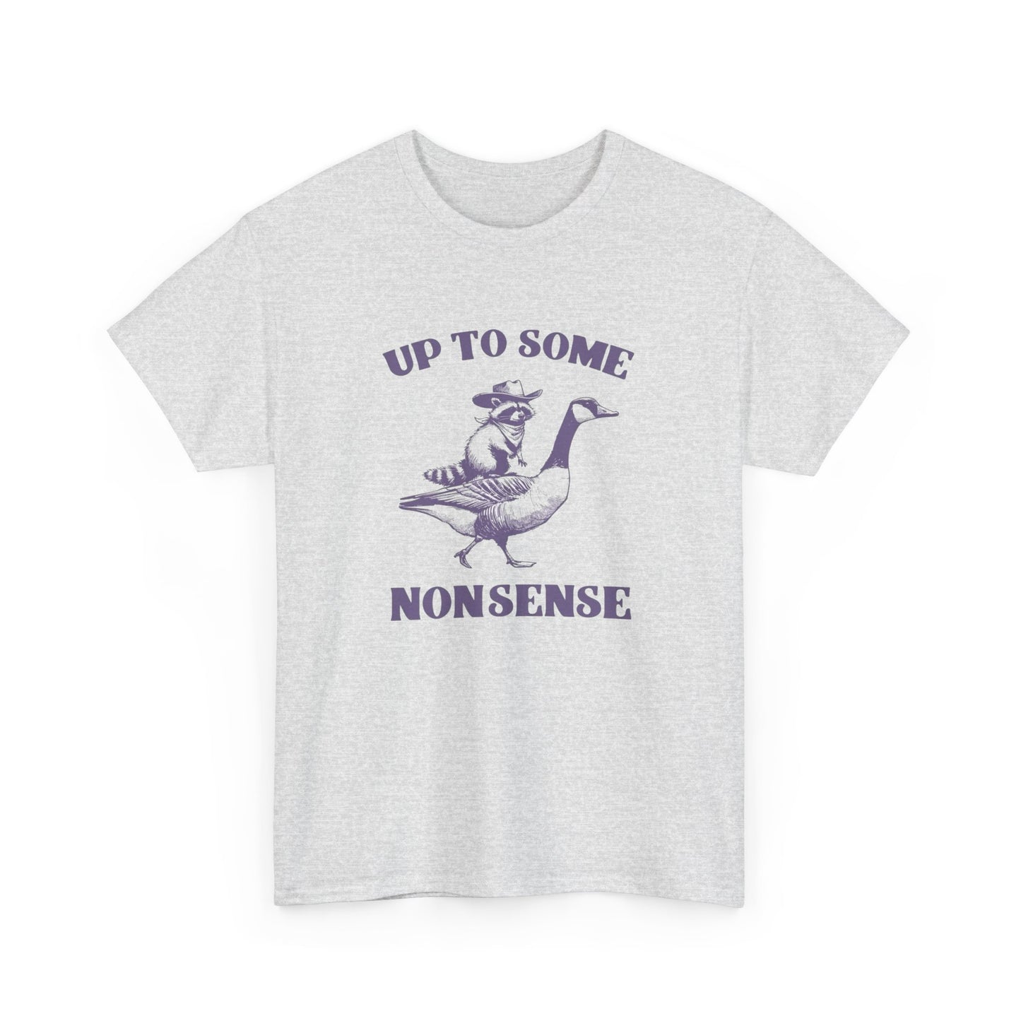 Up To Some Nonsense Funny Graphic T Shirt Cotton Tee Retro Gift
