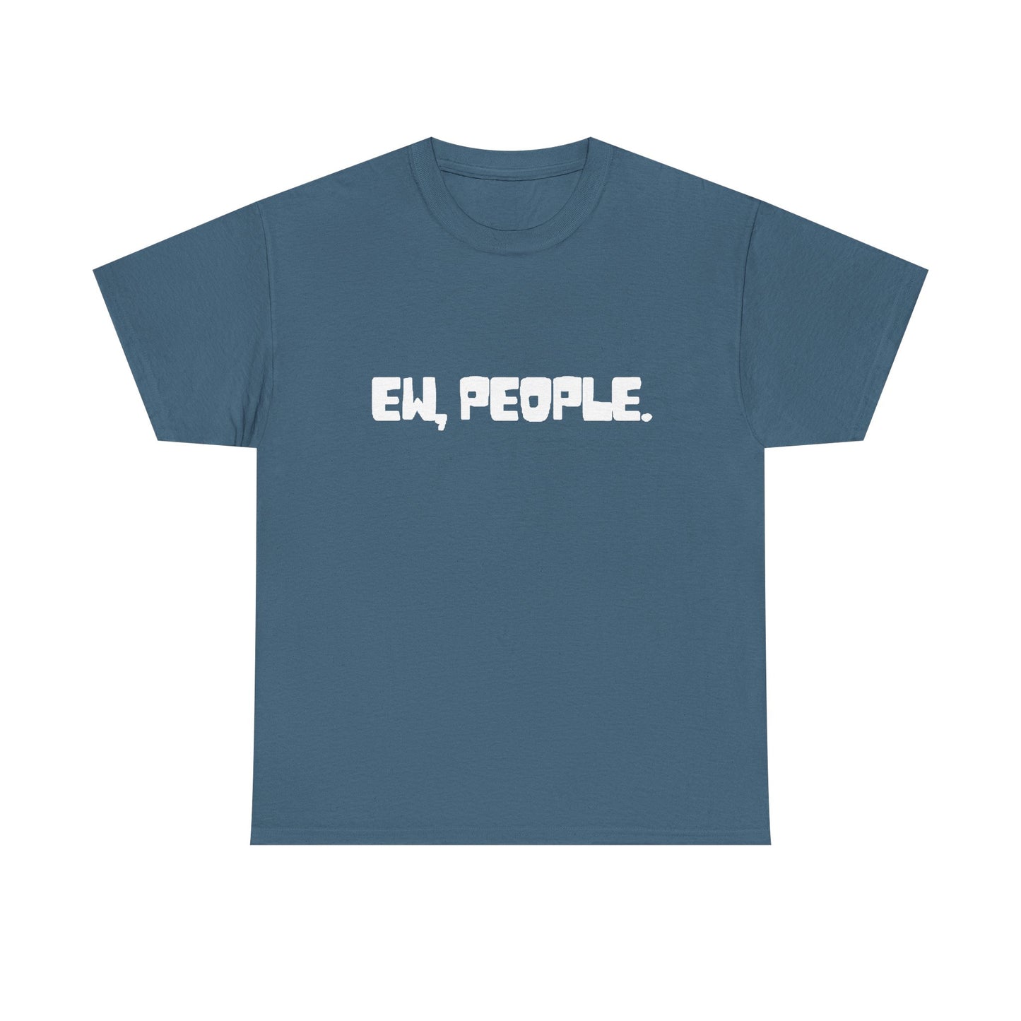 EW People Funny Graphic T Shirt Jokes Unisex Heavy Cotton Tee