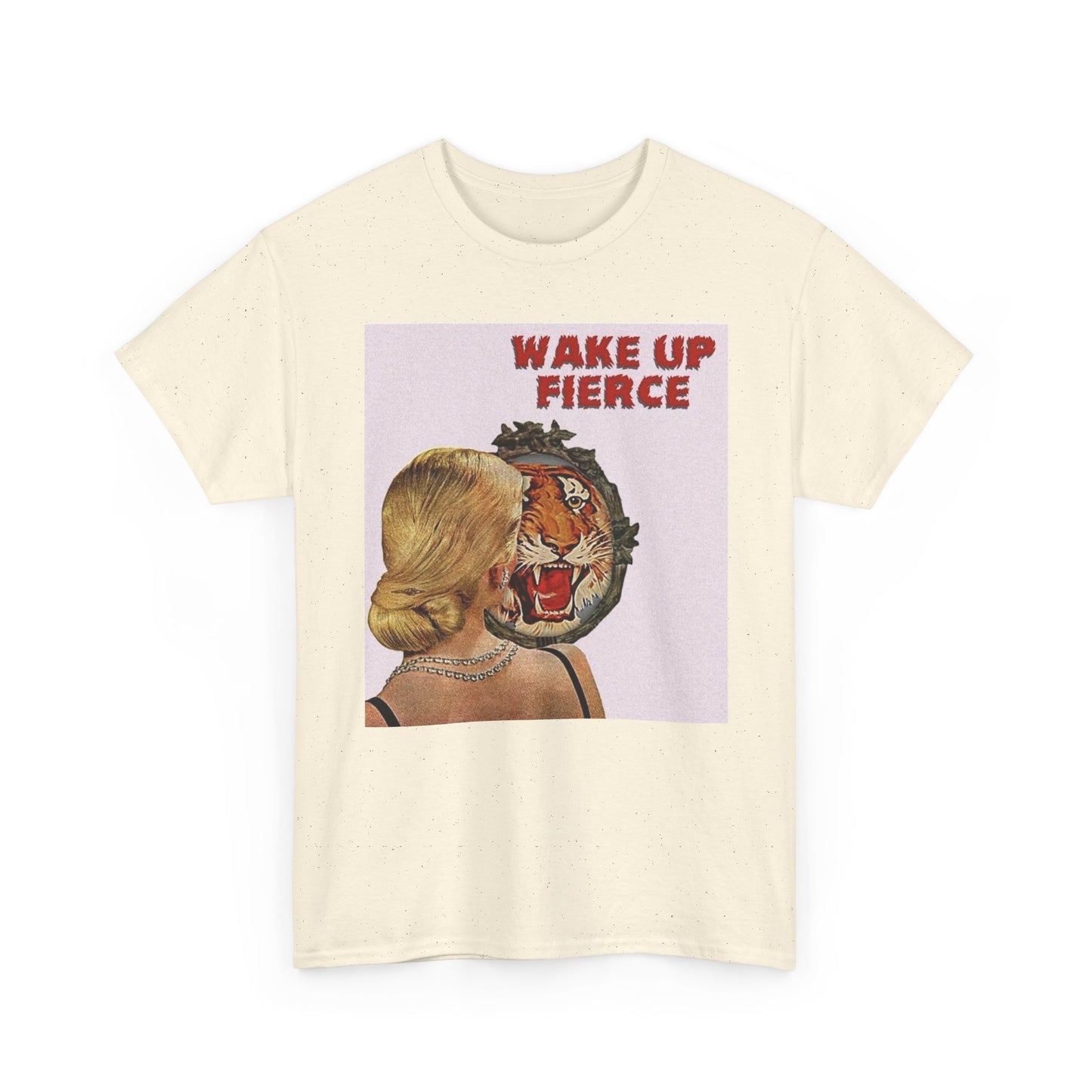 Wake Up Fierce Graphic T-Shirt Women's Heavy Comfy Cotton Tee