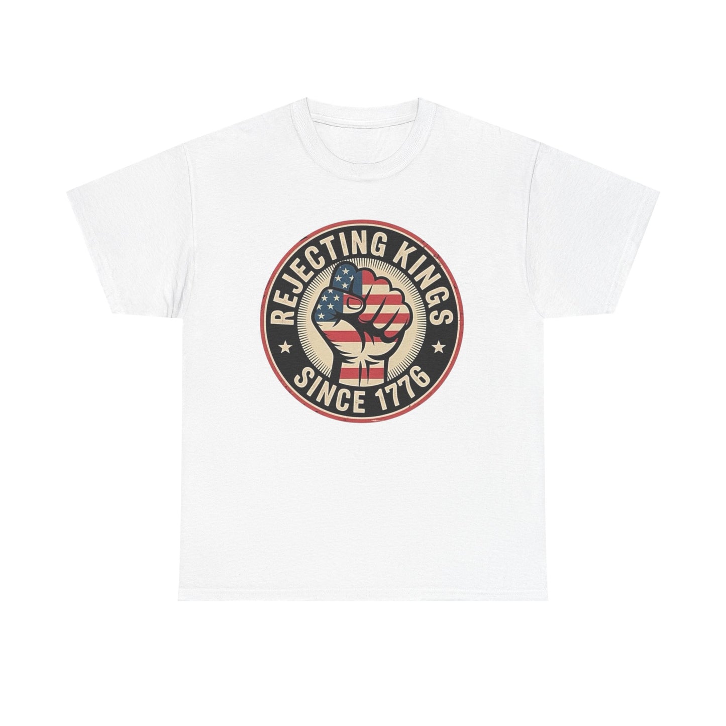 Rejecting Kings Since 1776 Graphic T Shirt Unisex Heavy Cotton Tee NEW