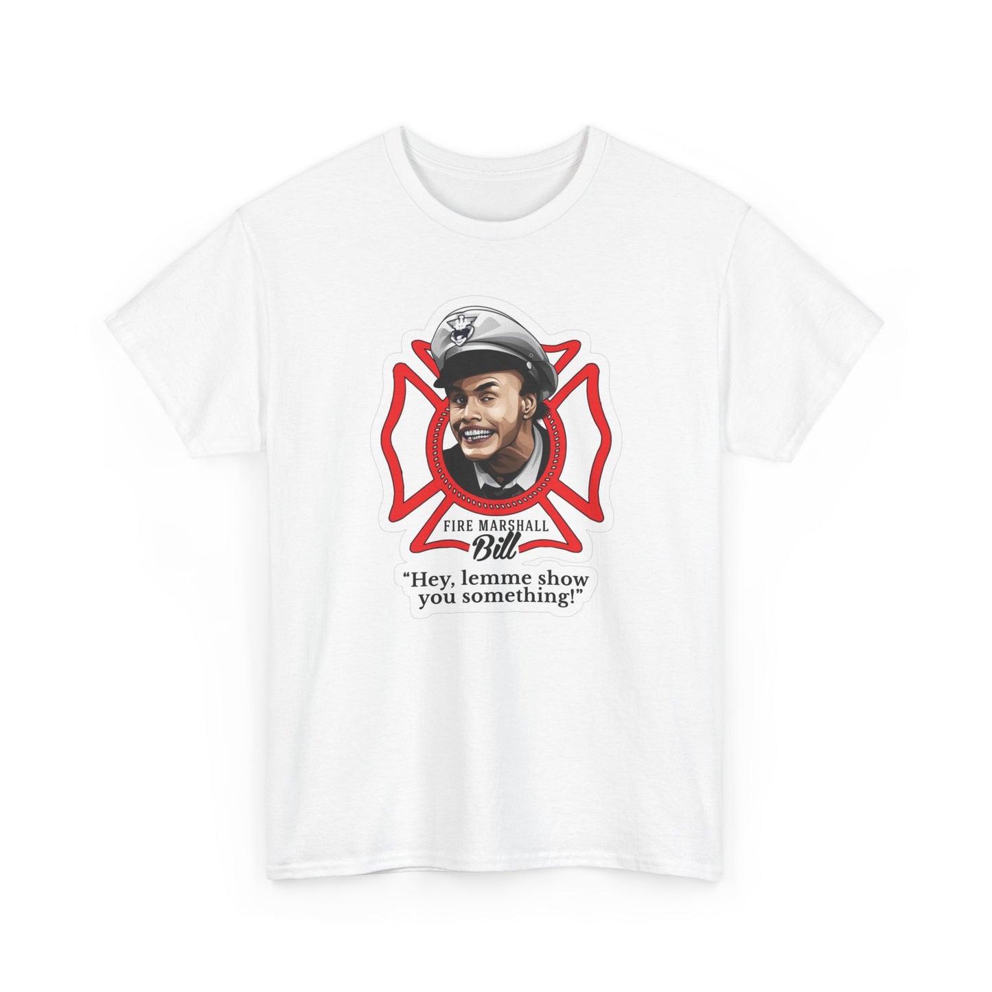 Fire Marshall Bill Funny Graphic T Shirt Unisex Cotton Tee NEW