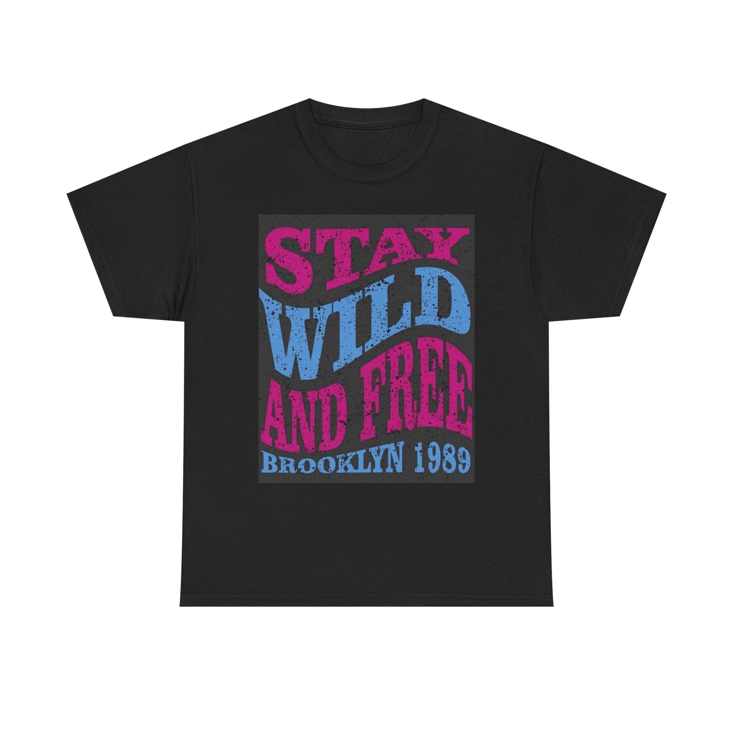 Stay Wild And Free Brooklyn Graphic T Shirt Unisex Heavy Cotton Tee