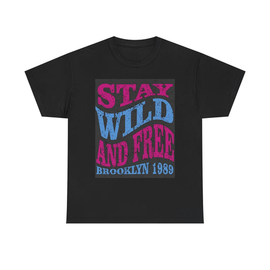Stay Wild And Free Brooklyn Graphic T Shirt Unisex Heavy Cotton Tee
