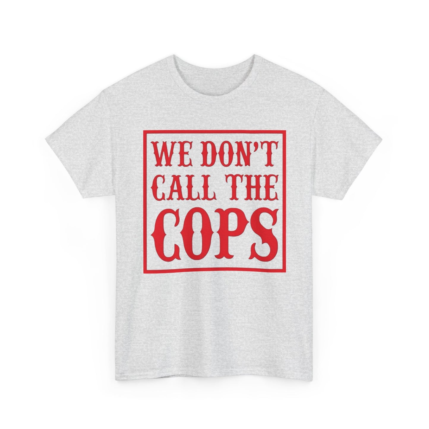 We Don't Call The Cops Motorcycles Graphic T Shirt S-5XL NEW Heavy Cotton Tee