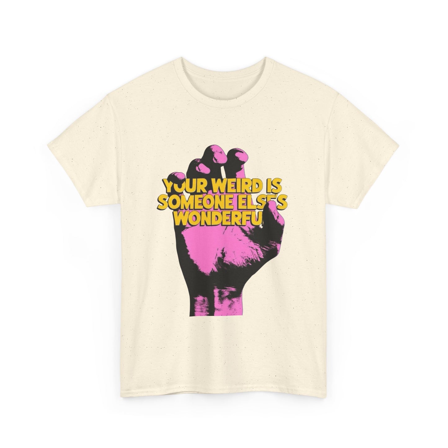 Your Weird Is Someone Else's Wonderful Graphic T Shirt Unisex Heavy Cotton Tee