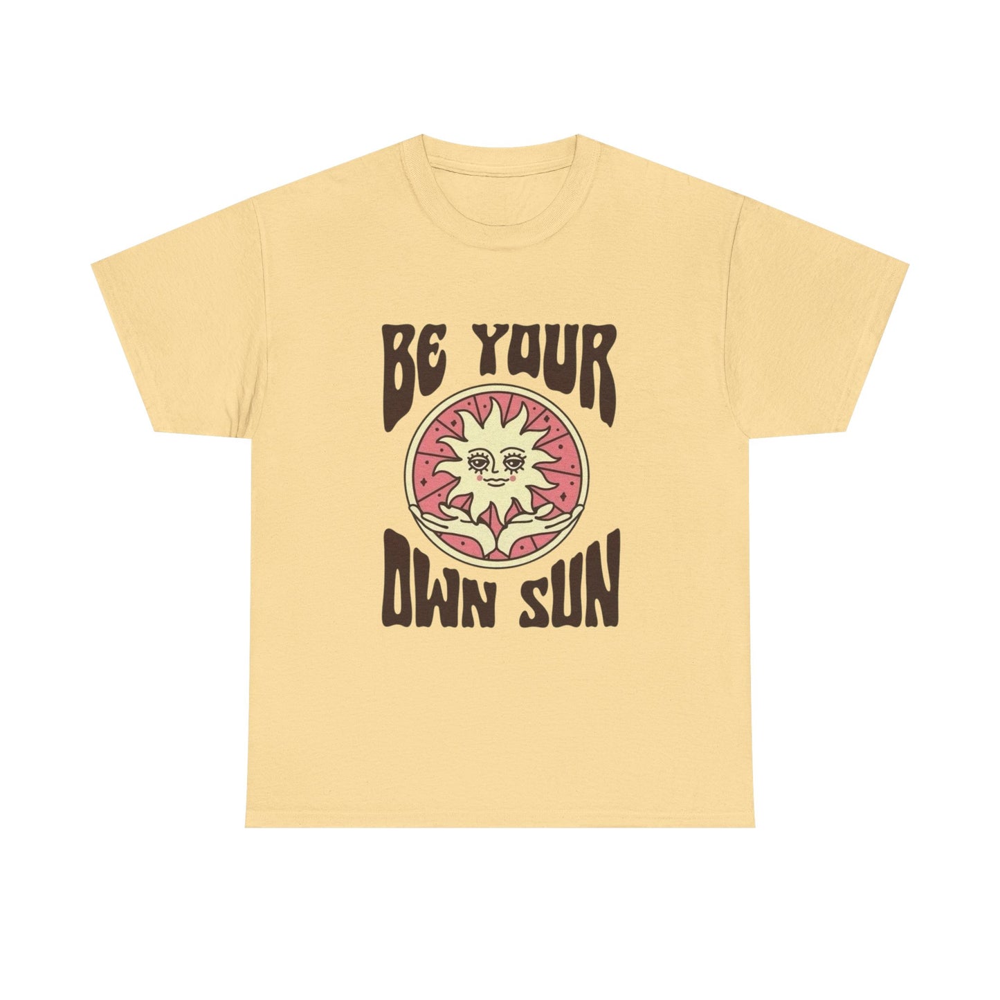 Be Your Own Sun Graphic T Shirt NEW ADULT Unisex Heavy Cotton Tee