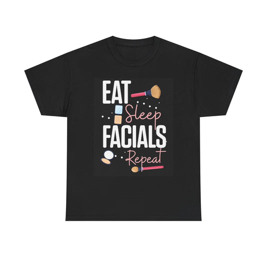 Eat Sleep Facials Repeat Graphic T Shirt Makeup Unisex Heavy Cotton Tee