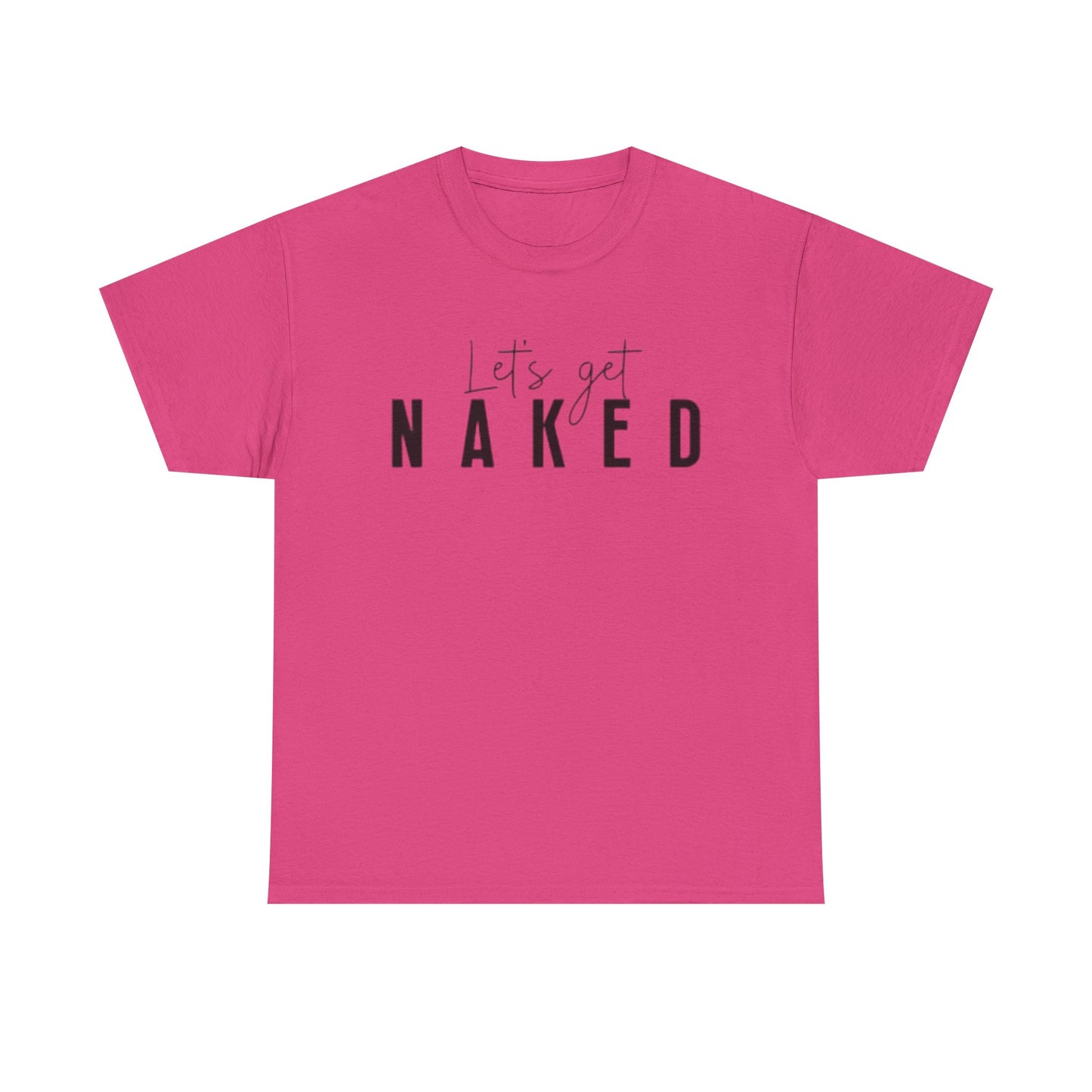 Lets Get Naked Graphic T Shirt Funny Joke Sex Sexy Time Unisex Heavy Cotton Tee