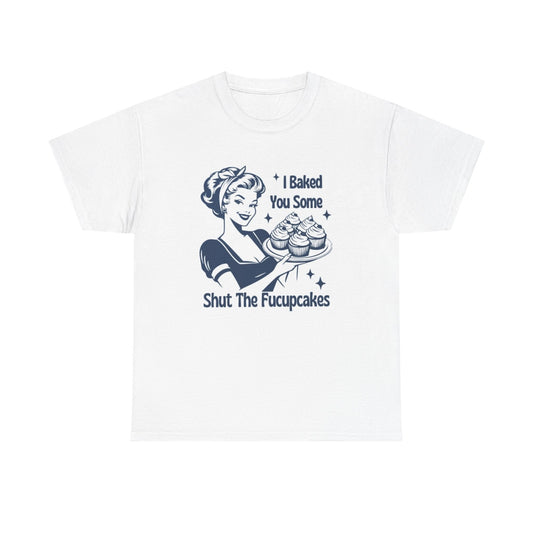I Baked Some Cupcakes Funny Graphic T Shirt Women's Cotton Tee BRAND NEW
