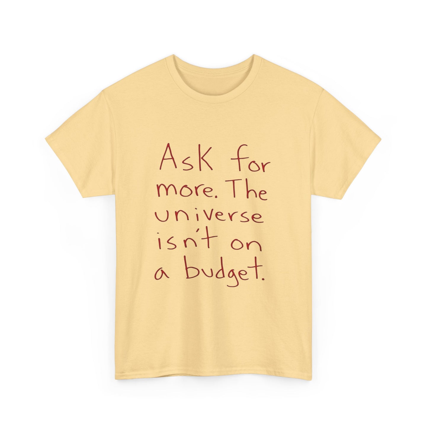 Ask For More From The Universe Graphic T Shirt NEW ADULT TEE