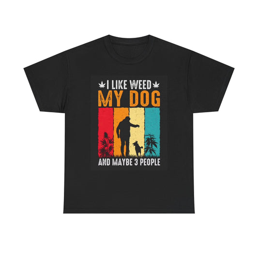 I Like Weed And My Dog Funny Graphic T Shirt Unisex Heavy Cotton Tee