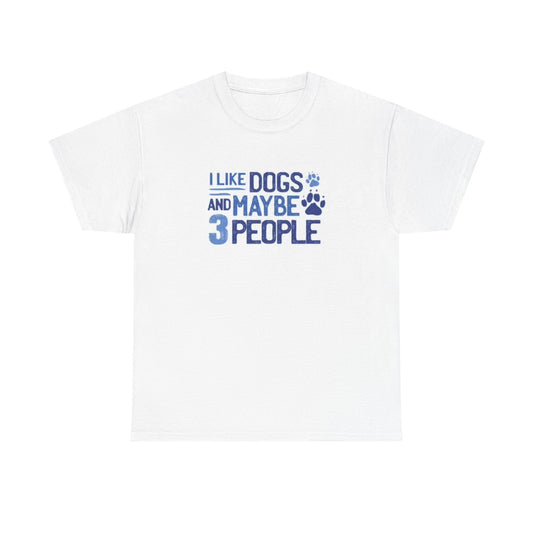 I Like Dogs Graphic T Shirt Funny Dog Lover Unisex Heavy Cotton Tee