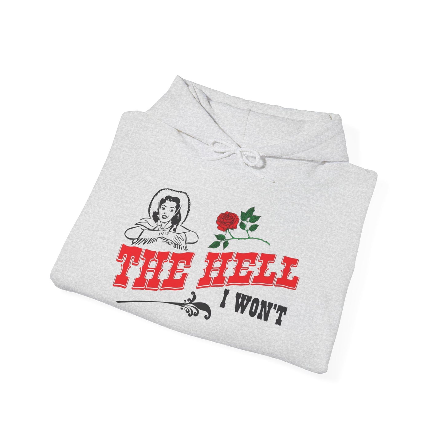 The Hell I Wont Cowgirl Hoodie Western Unisex Heavy Blend™ Hooded Sweatshirt
