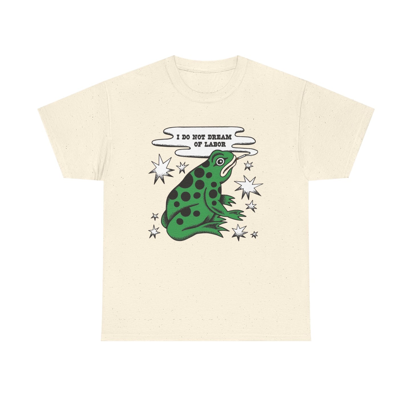 I Do Not Dream Of Labor Frog Graphic T-Shirt Unisex Heavy Cotton Tee