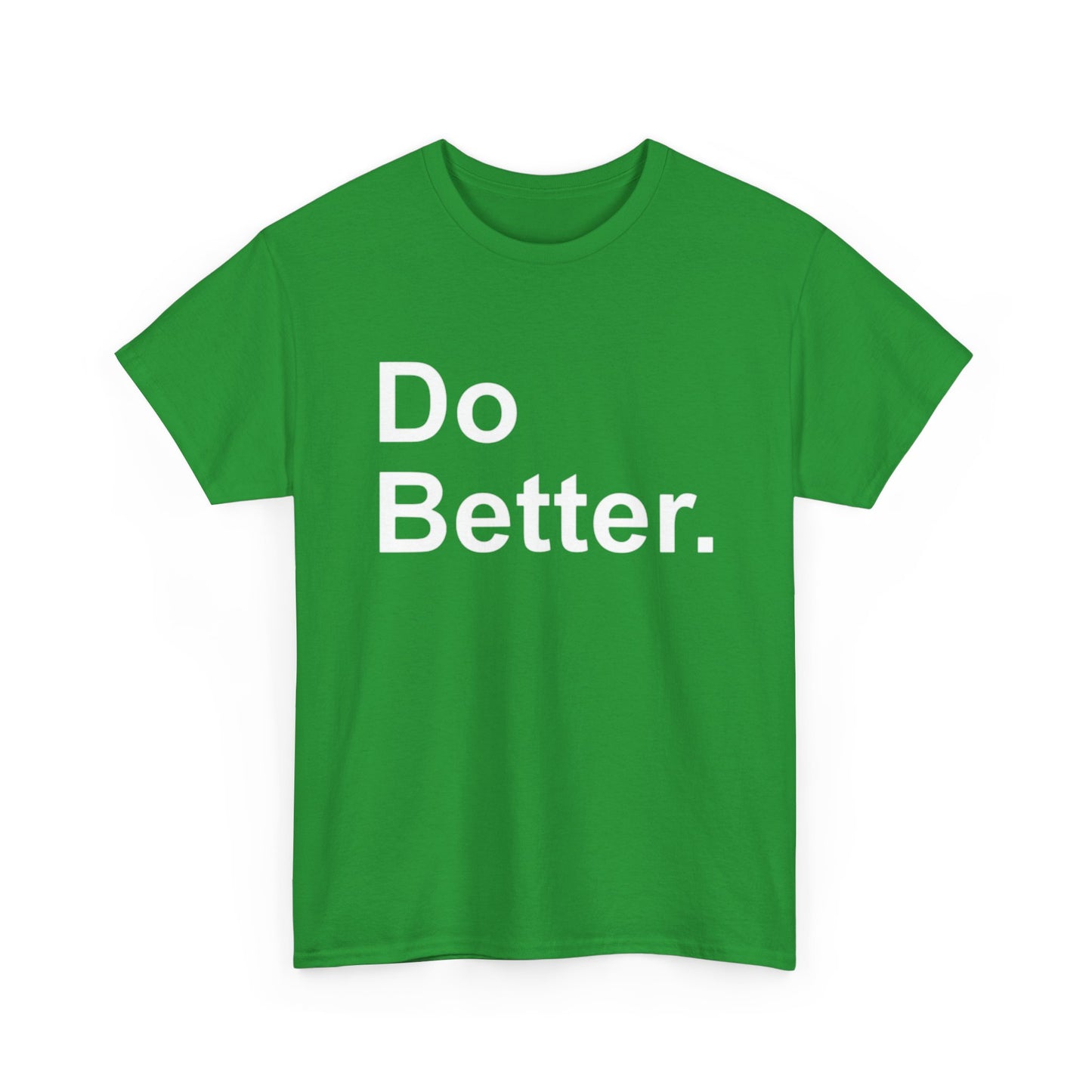 Do Better Graphic T Shirt Motivation GYM Hard Work Unisex Heavy Cotton Tee