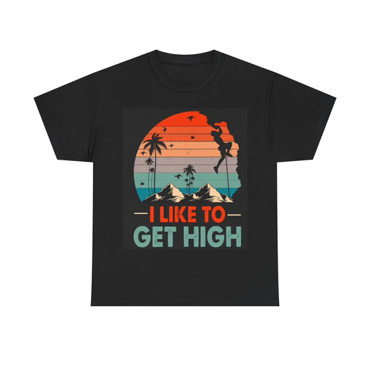 I Like To Get High Rock Climbing Shirt Funny Graphic Gift Unisex Heavy Cotton