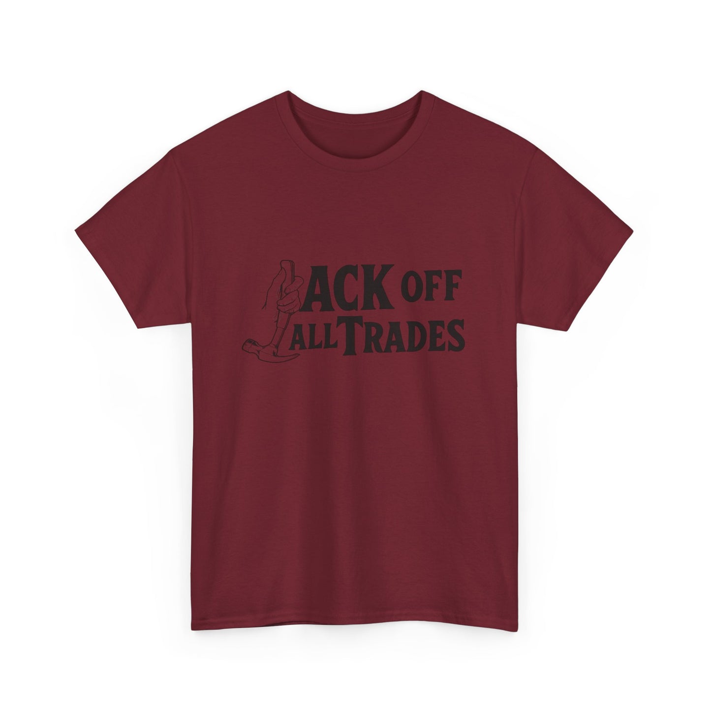 Jack Off All Trades Funny Blue Collar T Shirt Unisex Heavy Cotton Tee Gift