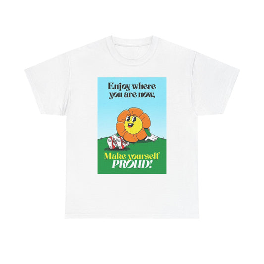 Enjoy Where You Are Graphic T Shirt Sunflower Happy Unisex Heavy Cotton Tee