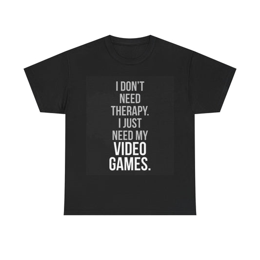 I Need My Video Games Shirt Funny Gamer Gaming Unisex Heavy Cotton Tee