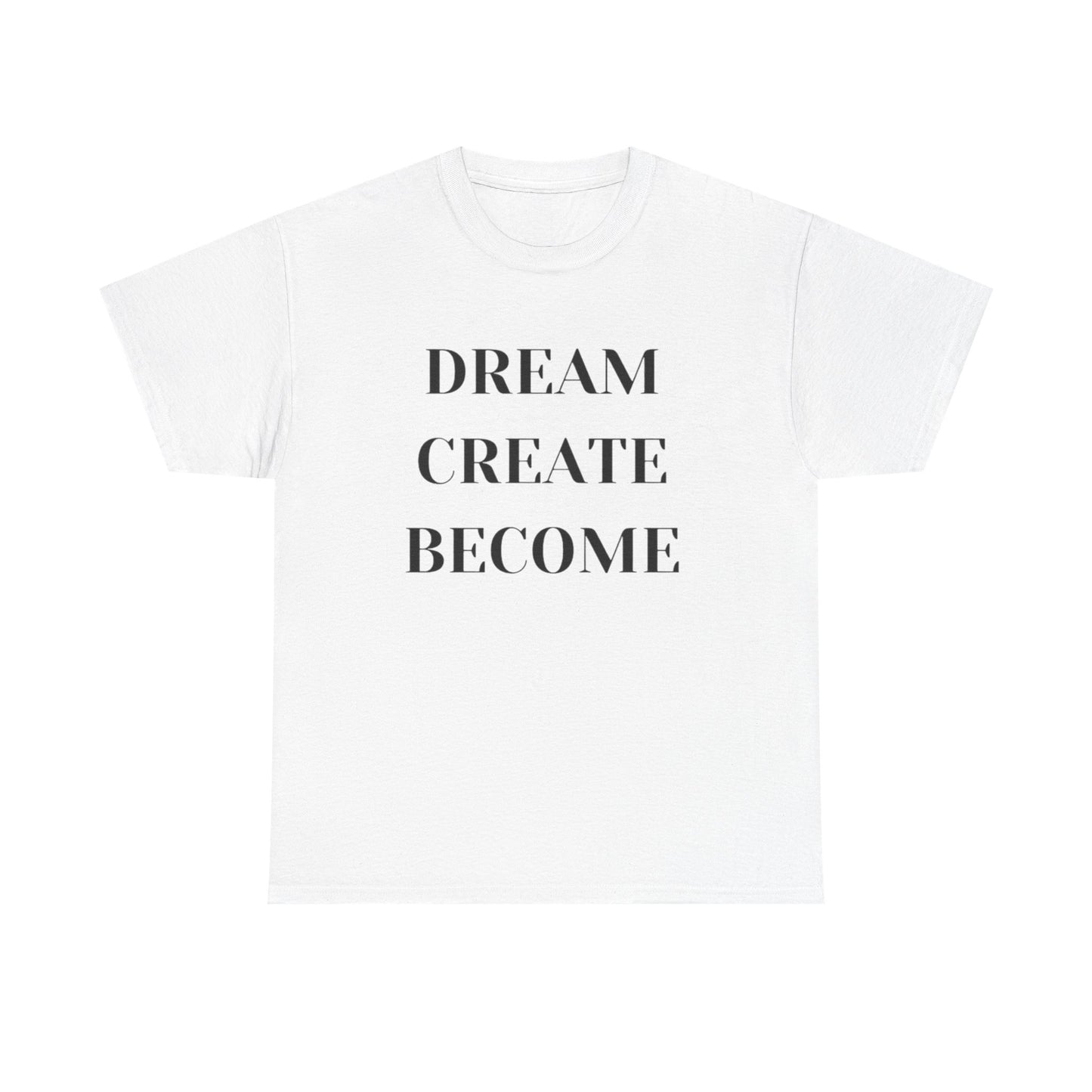 Dream Create Become Graphic T Shirt NEW ADULT Tee