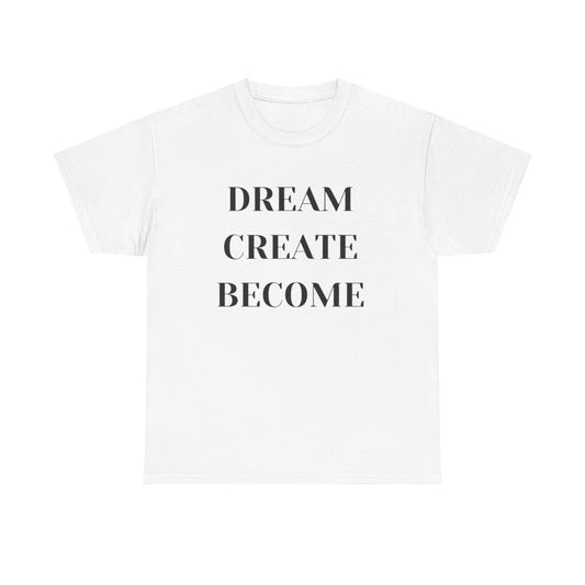 Dream Create Become Graphic T Shirt NEW ADULT Tee