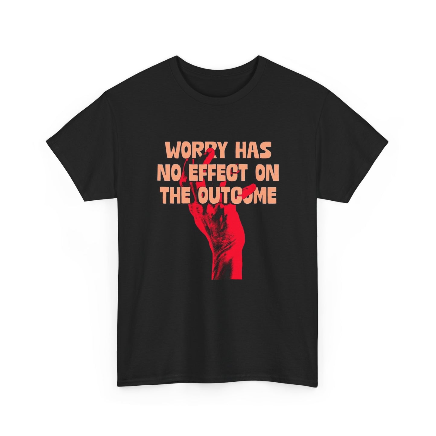 Worry Has No Affect On The Outcome Graphic T Shirt ADULT NEW Heavy Cotton Tee