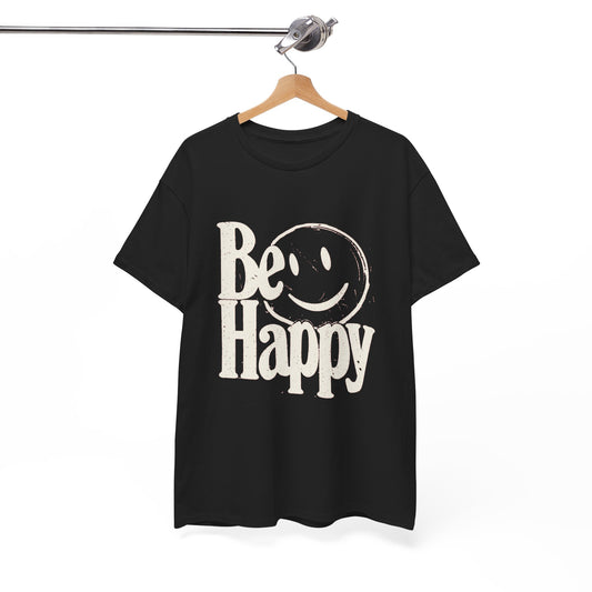 Be Happy Graphic T Shirt NEW ADULT Unisex Heavy Cotton Tee