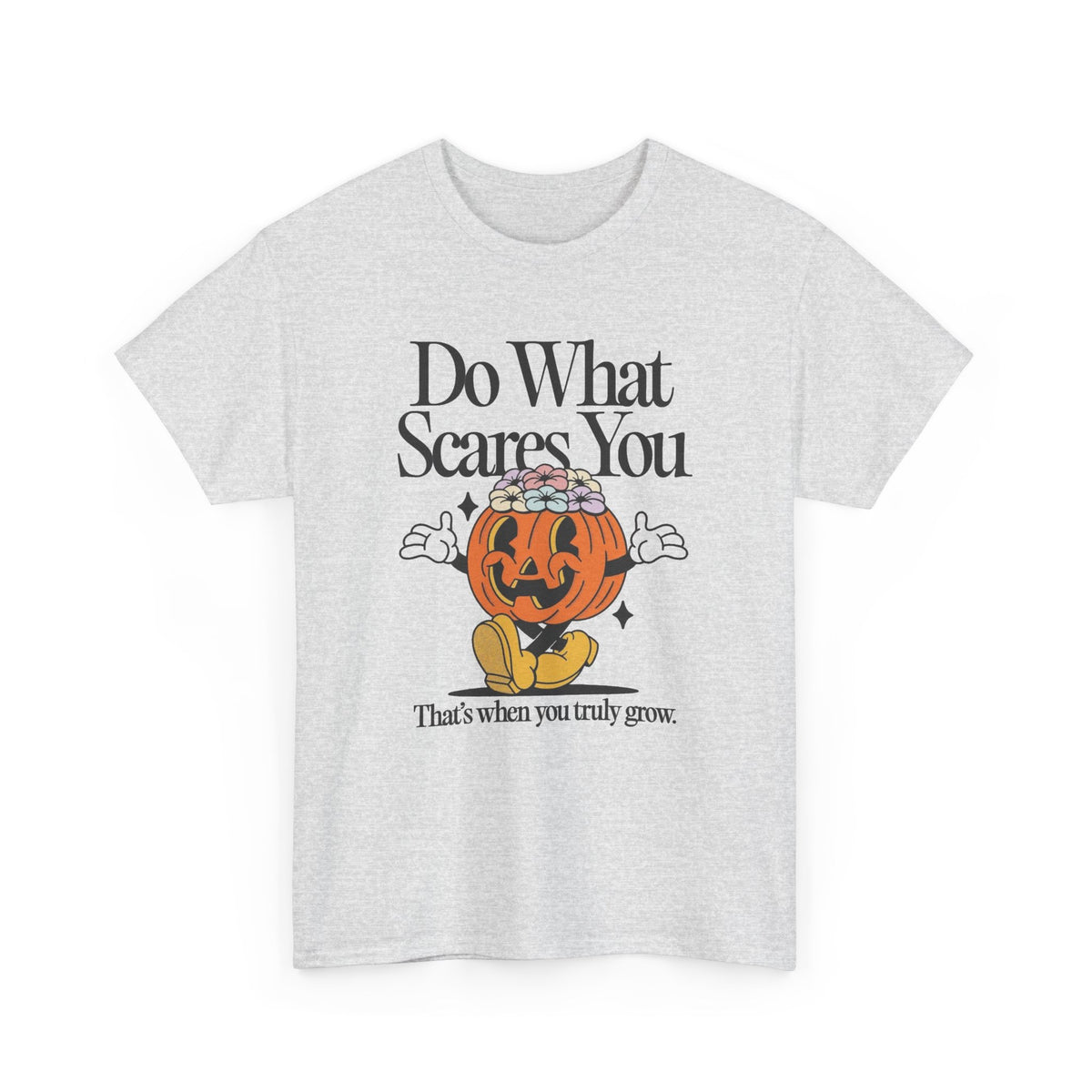 Do What Scares You Graphic T Shirt Men's Heavy Cotton Tee